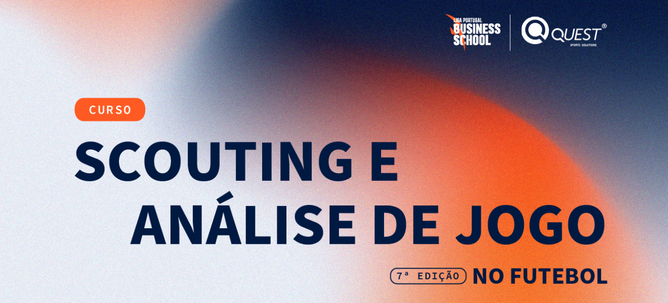 Candidaturas abertas para a 7.ª edição do Curso Executivo de Scouting e Análise de Jogo no Futebol