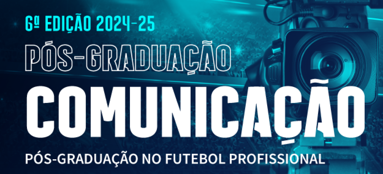 Estão abertas as candidaturas para a Pós-Graduação em Comunicação no Futebol Profissional